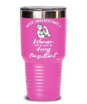 Access Consultant Tumbler Never Underestimate A Woman Who Is Also An Access Consultant 30oz Stainless Steel Pink