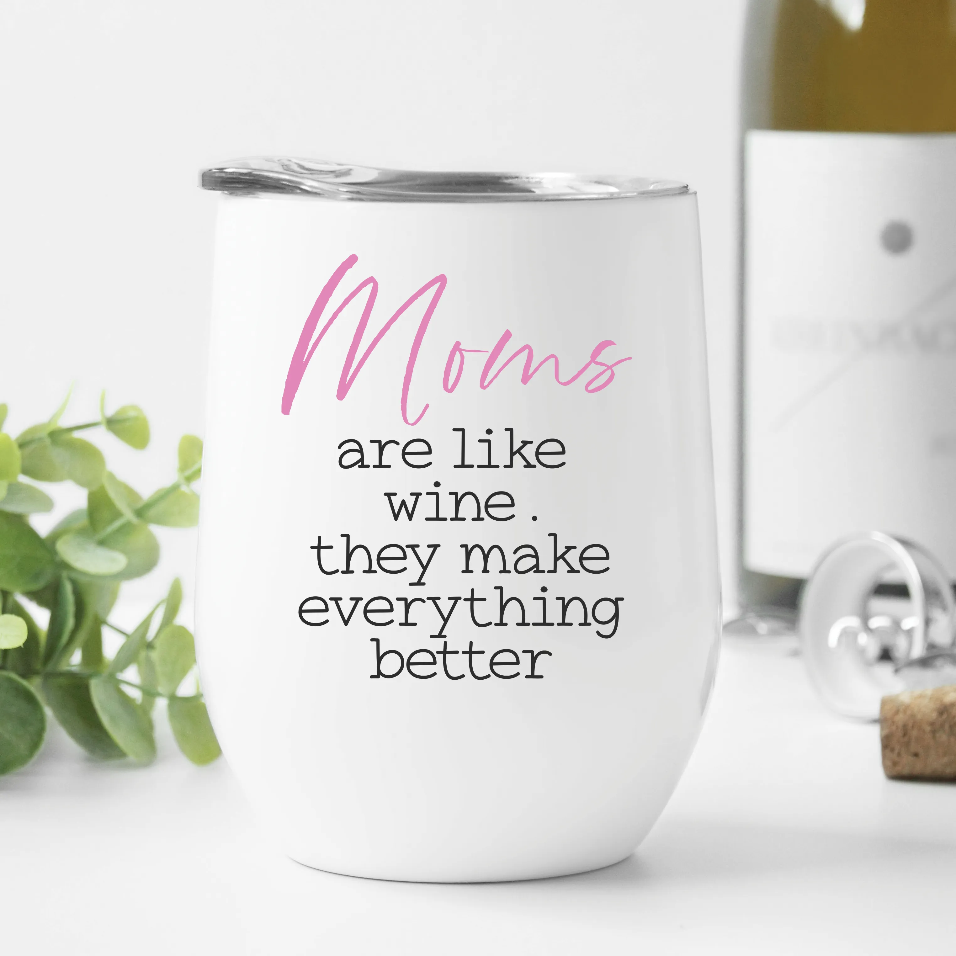 Moms Make Everything Better Wine Tumbler